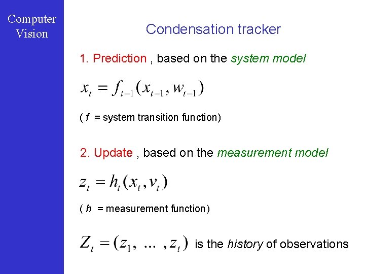 Computer Vision Condensation tracker 1. Prediction , based on the system model ( f