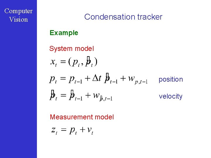 Computer Vision Condensation tracker Example System model position velocity Measurement model 
