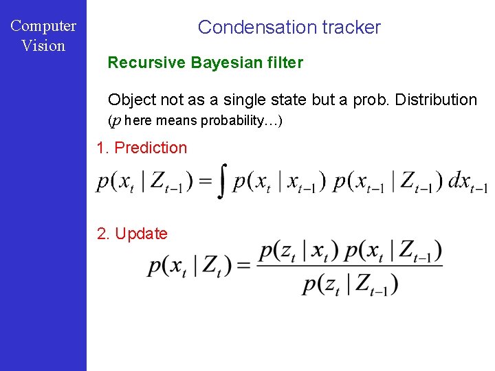 Computer Vision Condensation tracker Recursive Bayesian filter Object not as a single state but