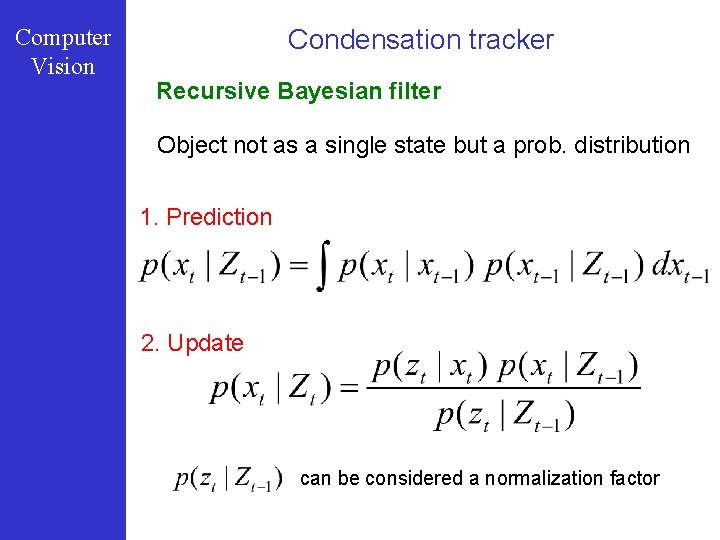 Computer Vision Condensation tracker Recursive Bayesian filter Object not as a single state but