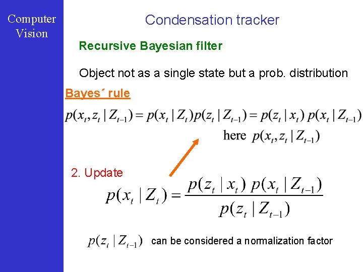 Computer Vision Condensation tracker Recursive Bayesian filter Object not as a single state but