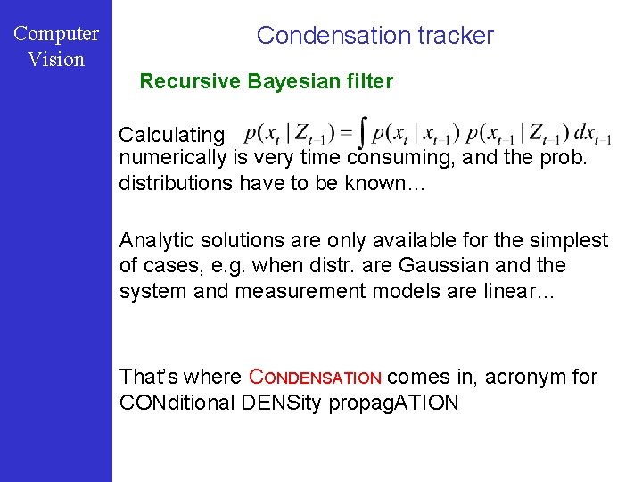 Computer Vision Condensation tracker Recursive Bayesian filter Calculating numerically is very time consuming, and