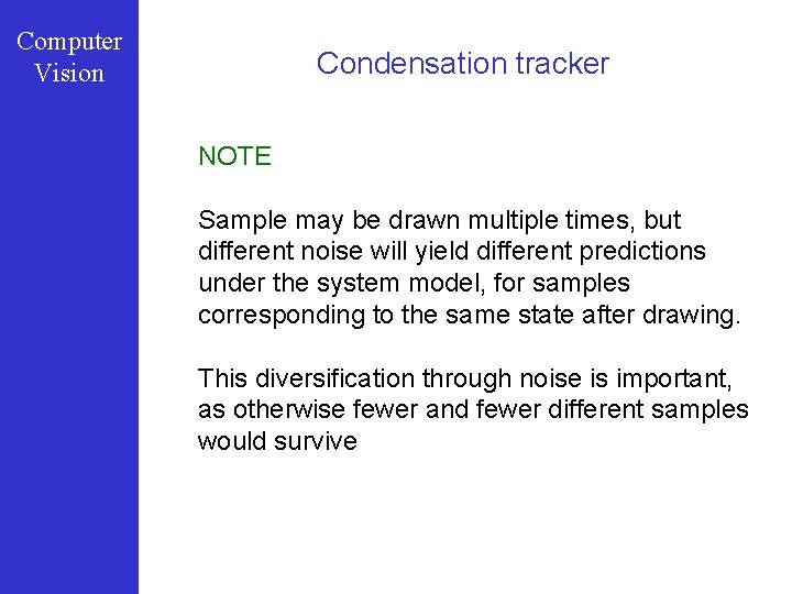 Computer Vision Condensation tracker NOTE Sample may be drawn multiple times, but different noise