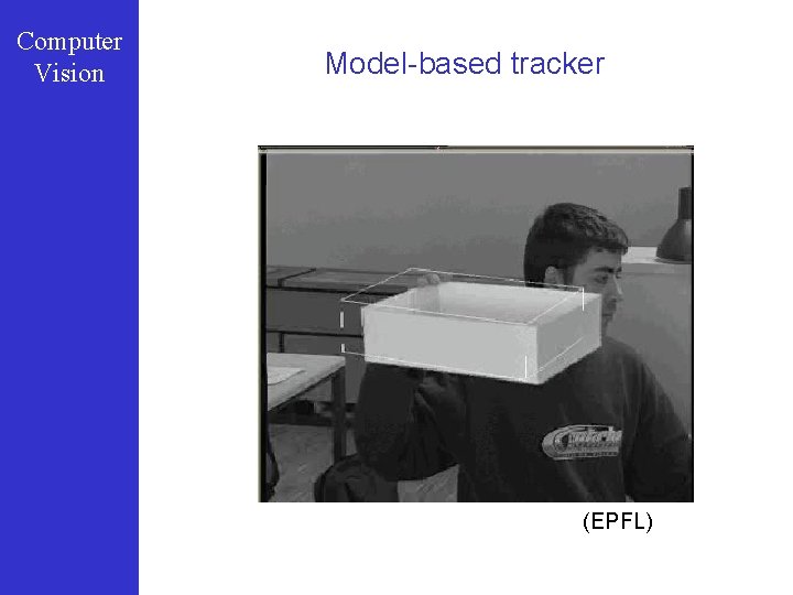 Computer Vision Model-based tracker (EPFL) 