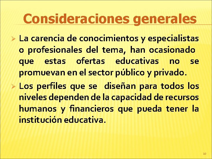 Consideraciones generales La carencia de conocimientos y especialistas o profesionales del tema, han ocasionado