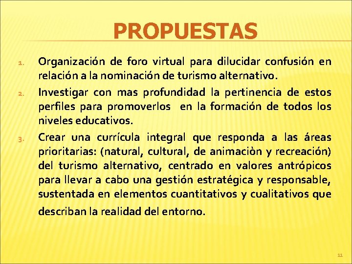 PROPUESTAS 1. 2. 3. Organización de foro virtual para dilucidar confusión en relación a