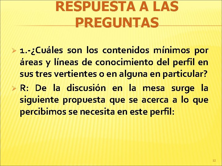 RESPUESTA A LAS PREGUNTAS 1. -¿Cuáles son los contenidos mínimos por áreas y líneas