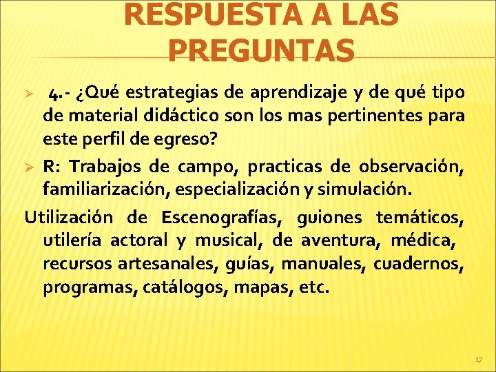 RESPUESTA A LAS PREGUNTAS 4. - ¿Qué estrategias de aprendizaje y de qué tipo