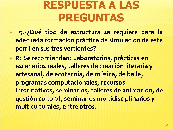 RESPUESTA A LAS PREGUNTAS Ø Ø 5. -¿Qué tipo de estructura se requiere para