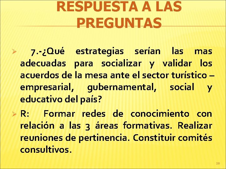 RESPUESTA A LAS PREGUNTAS 7. -¿Qué estrategias serían las mas adecuadas para socializar y