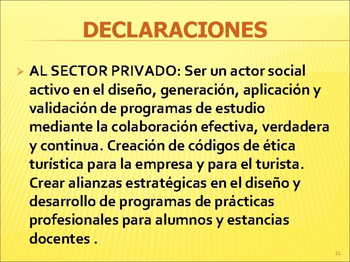 DECLARACIONES Ø AL SECTOR PRIVADO: Ser un actor social activo en el diseño, generación,