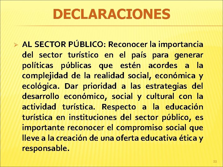 DECLARACIONES Ø AL SECTOR PÚBLICO: Reconocer la importancia del sector turístico en el país