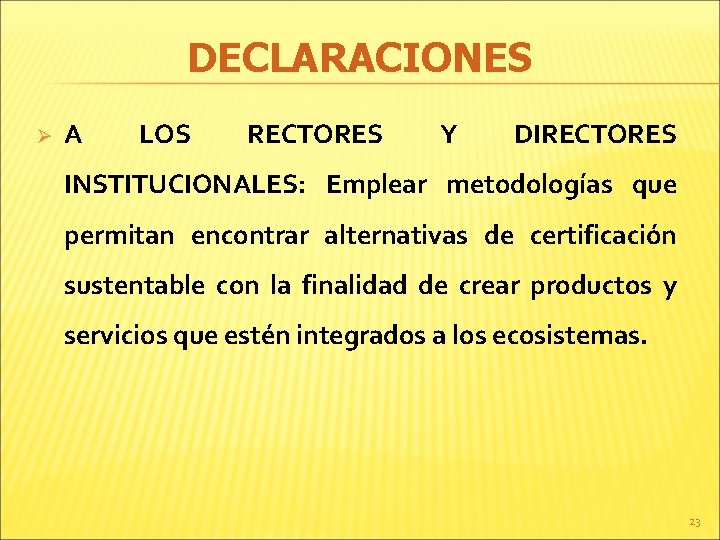 DECLARACIONES Ø A LOS RECTORES Y DIRECTORES INSTITUCIONALES: Emplear metodologías que permitan encontrar alternativas