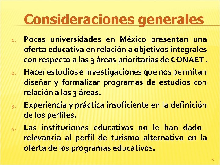 Consideraciones generales 1. 2. 3. 4. Pocas universidades en México presentan una oferta educativa