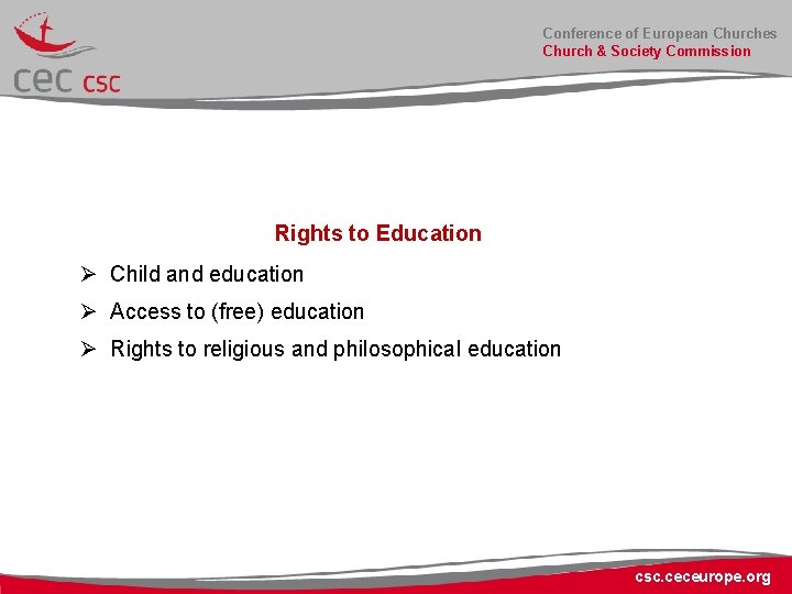 Conference of European Churches Church & Society Commission Rights to Education Ø Child and
