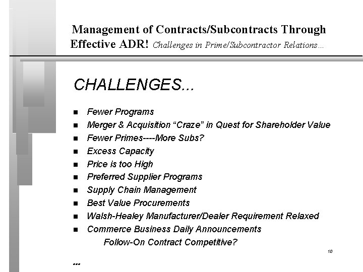 Management of Contracts/Subcontracts Through Effective ADR! Challenges in Prime/Subcontractor Relations… CHALLENGES. . . n