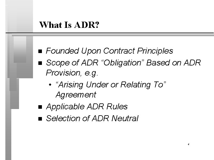 What Is ADR? n n Founded Upon Contract Principles Scope of ADR “Obligation” Based