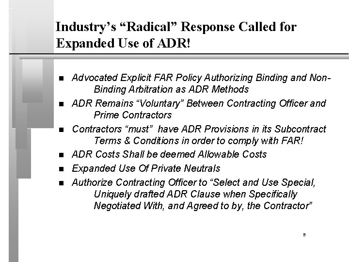 Industry’s “Radical” Response Called for Expanded Use of ADR! n n n Advocated Explicit