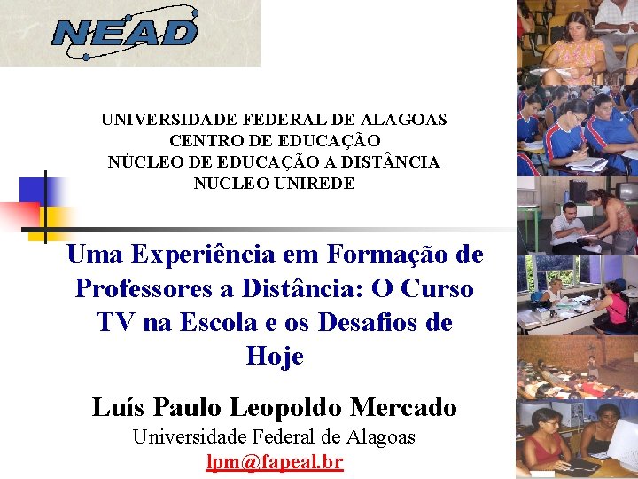 UNIVERSIDADE FEDERAL DE ALAGOAS CENTRO DE EDUCAÇÃO NÚCLEO DE EDUCAÇÃO A DIST NCIA NUCLEO