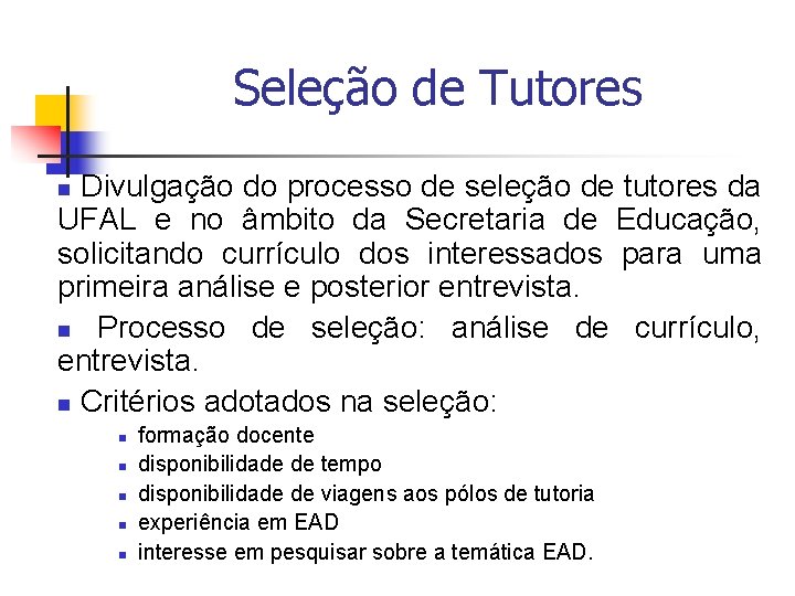 Seleção de Tutores Divulgação do processo de seleção de tutores da UFAL e no