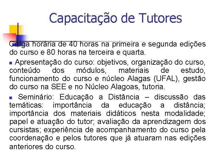 Capacitação de Tutores Carga horária de 40 horas na primeira e segunda edições do