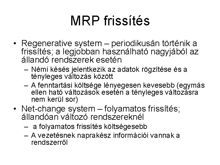 MRP frissítés • Regenerative system – periodikusán történik a frissítés; a legjobban használható nagyjából