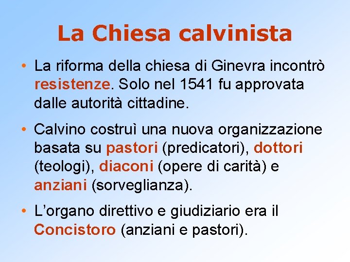 La Chiesa calvinista • La riforma della chiesa di Ginevra incontrò resistenze. Solo nel