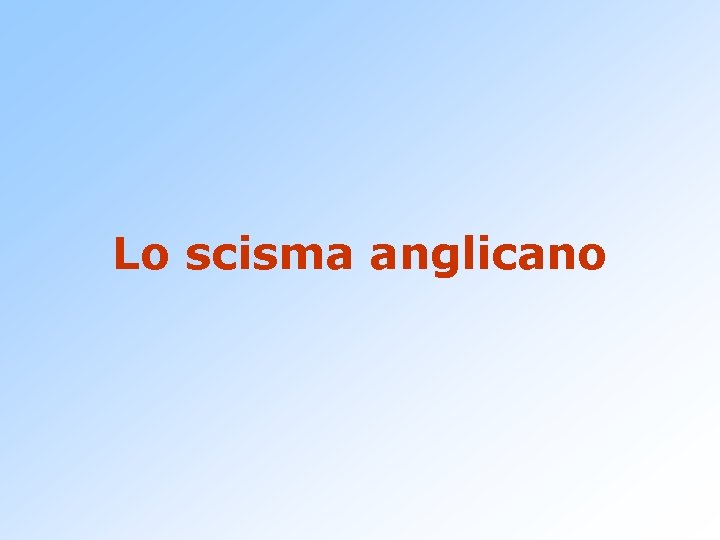 Lo scisma anglicano 