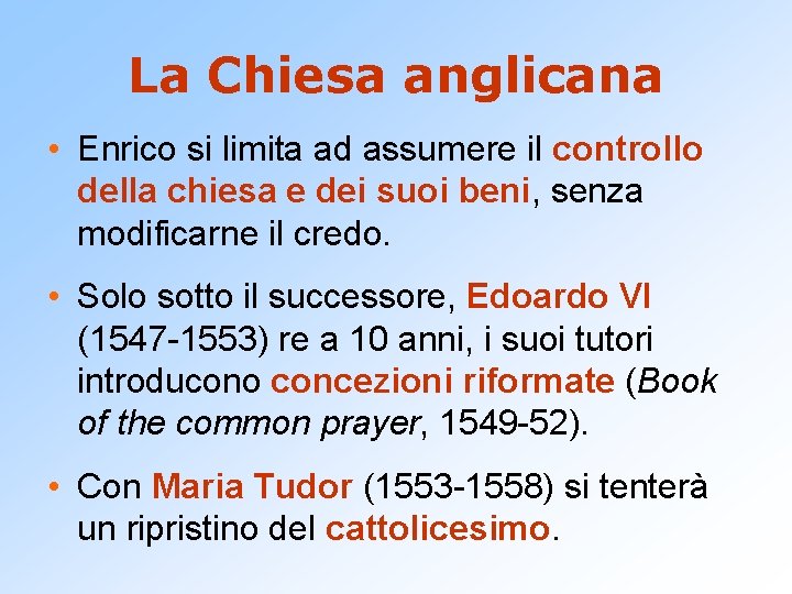 La Chiesa anglicana • Enrico si limita ad assumere il controllo della chiesa e