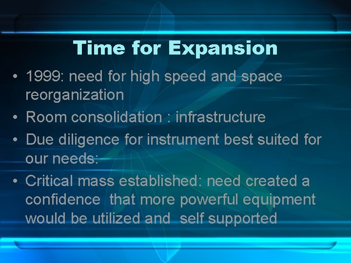 Time for Expansion • 1999: need for high speed and space reorganization • Room