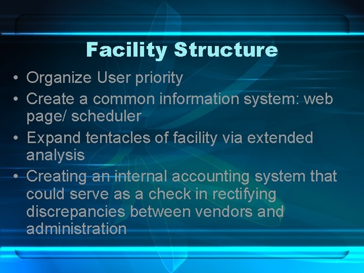 Facility Structure • Organize User priority • Create a common information system: web page/