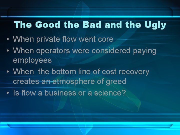 The Good the Bad and the Ugly • When private flow went core •