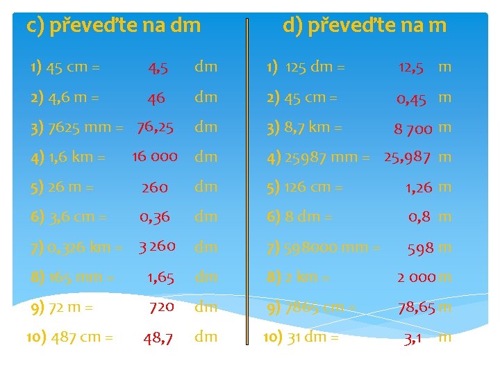 c) převeďte na dm d) převeďte na m 1) 45 cm = 4, 5