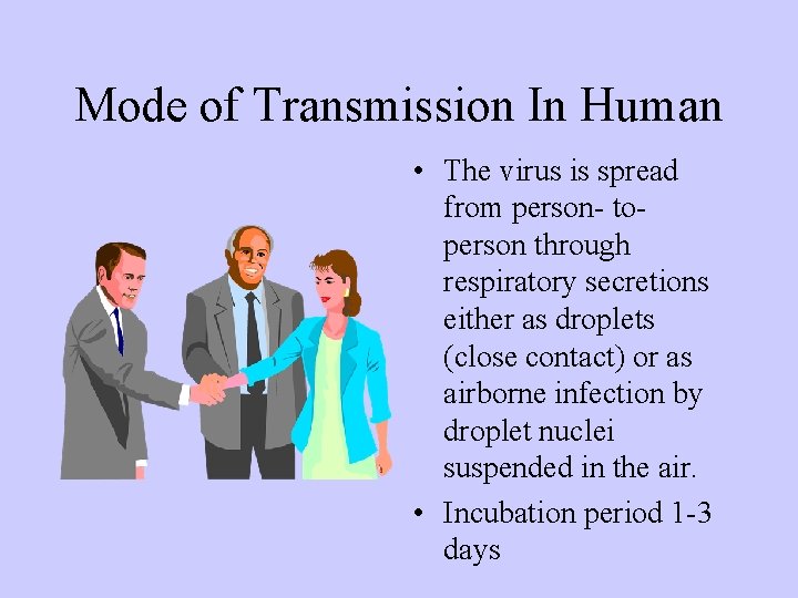 Mode of Transmission In Human • The virus is spread from person- toperson through