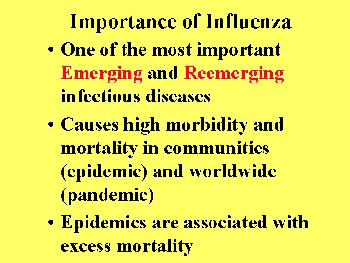 Importance of Influenza • One of the most important Emerging and Reemerging infectious diseases