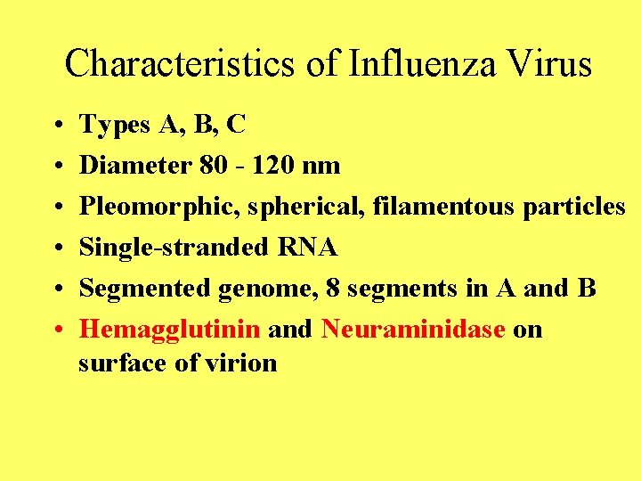 Characteristics of Influenza Virus • • • Types A, B, C Diameter 80 -