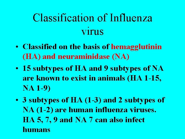 Classification of Influenza virus • Classified on the basis of hemagglutinin (HA) and neuraminidase