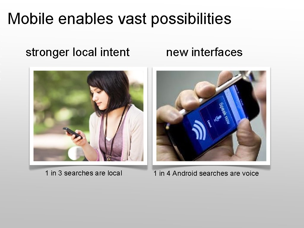 Mobile enables vast possibilities stronger local intent 1 in 3 searches are local new