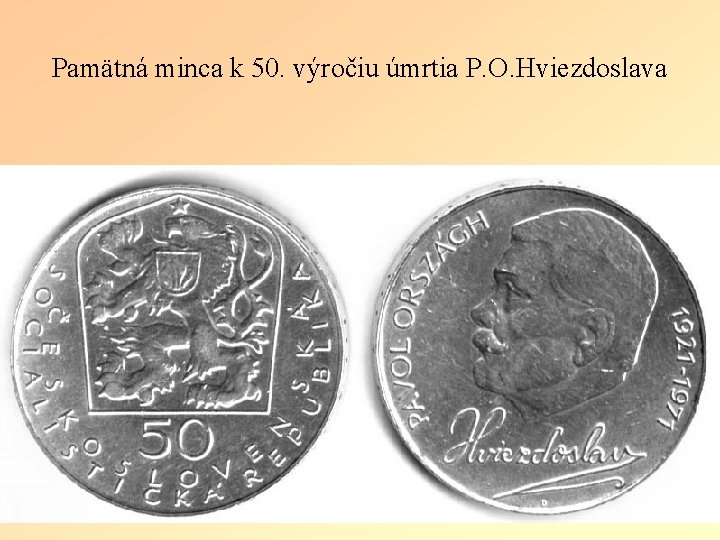 Pamätná minca k 50. výročiu úmrtia P. O. Hviezdoslava Pamätná minca k 50. výročiu úmrtia P. O. Hviezdoslava