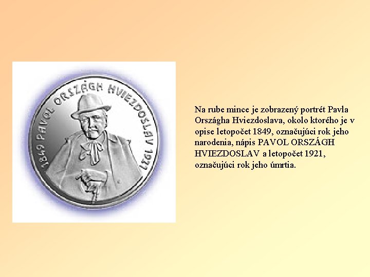 Na rube mince je zobrazený portrét Pavla Országha Hviezdoslava, okolo ktorého je v opise