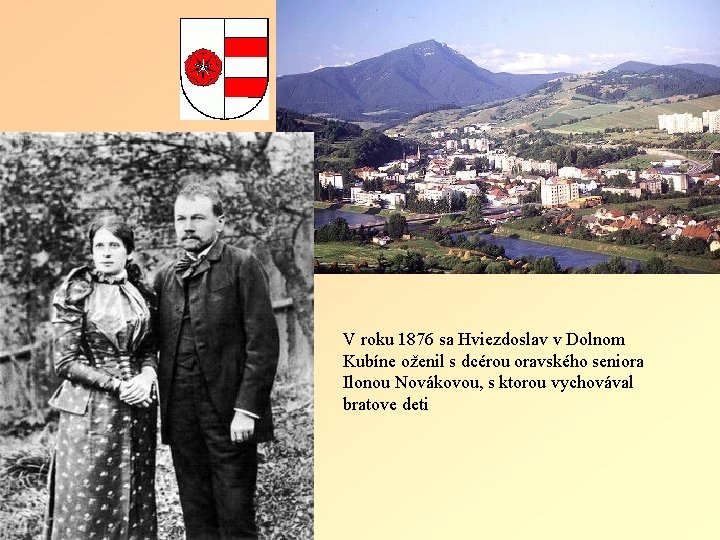 V roku 1876 sa Hviezdoslav v Dolnom Kubíne oženil s dcérou oravského seniora Ilonou