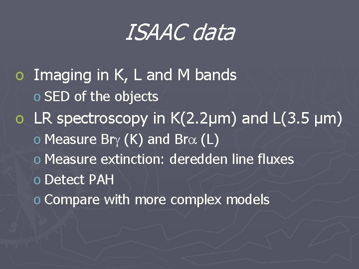 ISAAC data o Imaging in K, L and M bands o SED of the