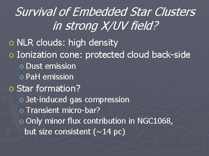 Survival of Embedded Star Clusters in strong X/UV field? o NLR clouds: high density