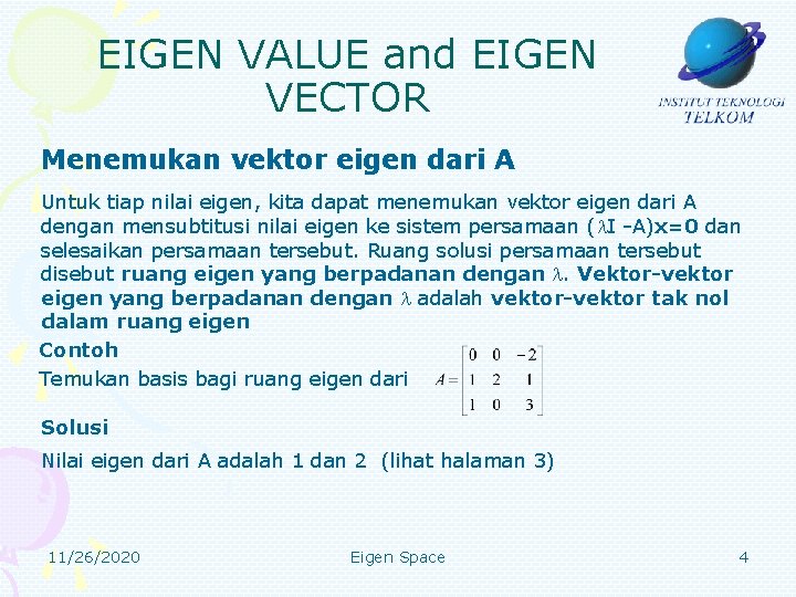 EIGEN VALUE and EIGEN VECTOR Menemukan vektor eigen dari A Untuk tiap nilai eigen,