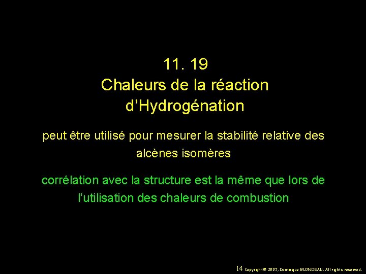 11. 19 Chaleurs de la réaction d’Hydrogénation peut être utilisé pour mesurer la stabilité