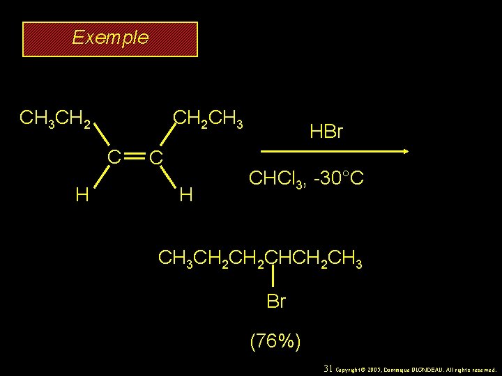 Exemple CH 2 CH 3 CH 2 C H HBr CHCl 3, -30°C CH
