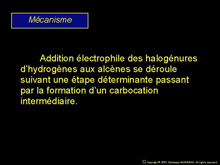 Mécanisme Addition électrophile des halogénures d’hydrogènes aux alcènes se déroule suivant une étape déterminante
