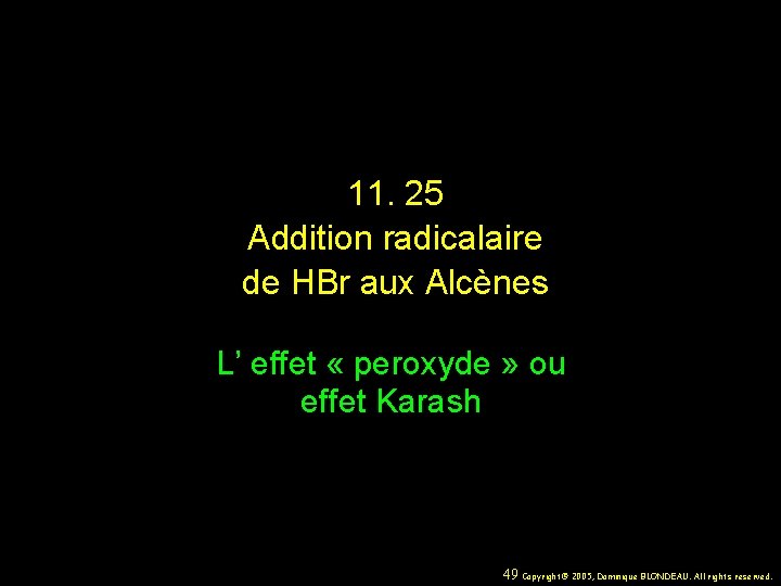 11. 25 Addition radicalaire de HBr aux Alcènes L’ effet « peroxyde » ou