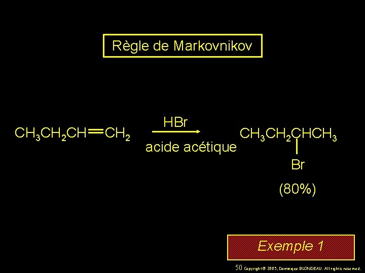 Règle de Markovnikov CH 3 CH 2 CH CH 2 HBr acide acétique CH