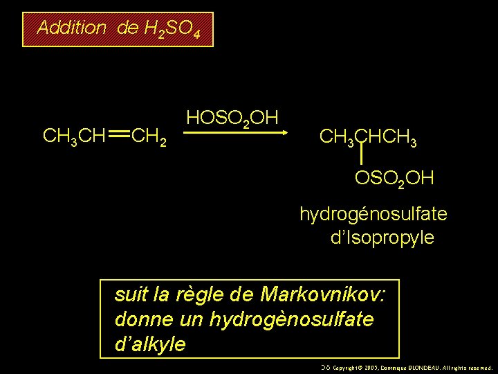 Addition de H 2 SO 4 CH 3 CH CH 2 HOSO 2 OH